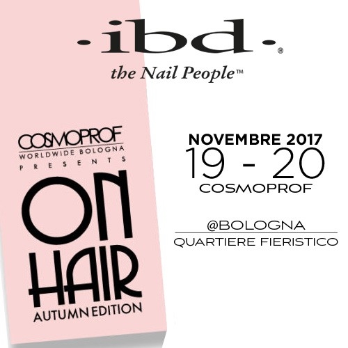 NON PERDERE IBD @COSMOPROF ON HAIR SHOW IL 19-20 NOVEMBRE 2017